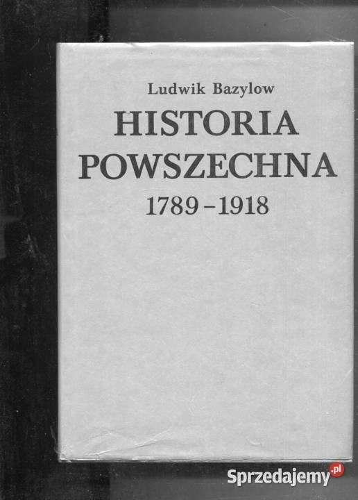 Historia powszechna 17891918 Ludwik Bazylow Szczecin