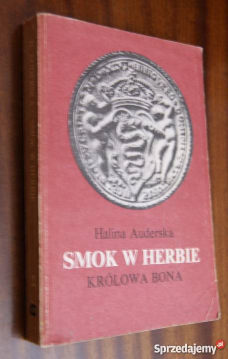 Halina Auderska Smok w herbie Królowa Bona t II lubelskie Parczew sprzedam
