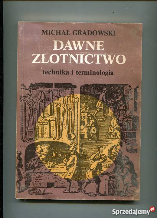 Dawne złotnictwo technika i terminologia Rok wydania 1984 Szczecin
