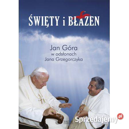 Święty i błazen Jan Góra w odsłonach Jana