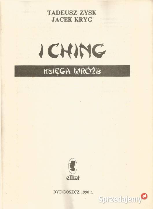 ICHING KSIĘGA WRÓŻB Tadeusz Zysk Jacek Kryg 1990 Pacanów