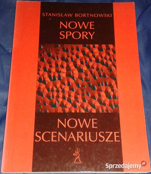 Nowe spory nowe scenariusze Stanisław Bortnowski Chełm