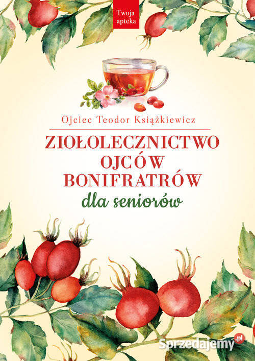 Ziołolecznictwo Ojców Bonifratrów seniorów Autor Łódź sprzedam