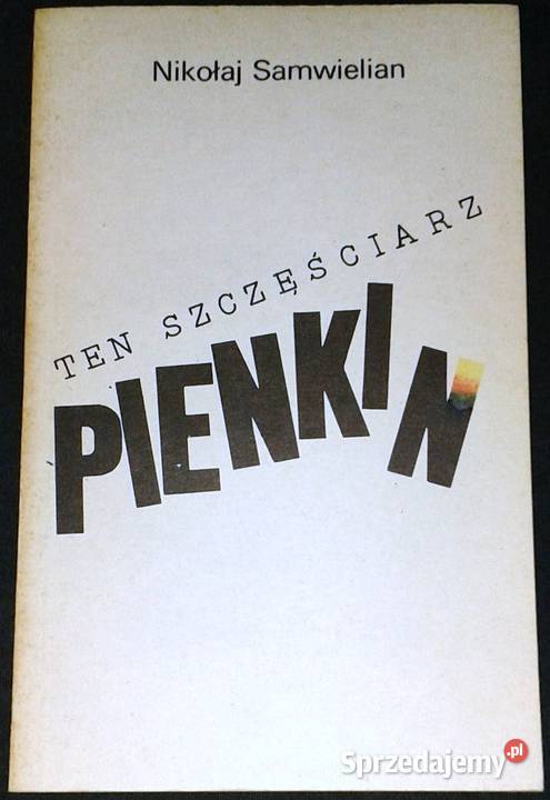 Ten szczęściarz Pienkin Nikołaj Samwielian Chełm