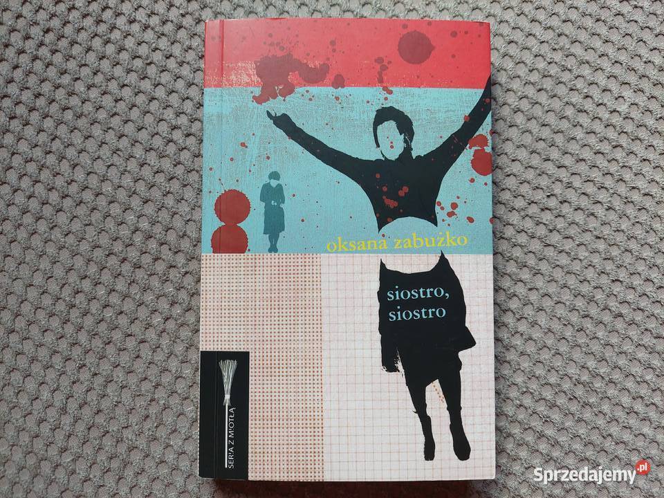Siostro siostro Oksana Zabużko małopolskie Kraków