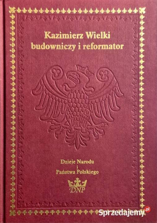 Kazimierz Wielki budowniczy i reformator Stan warmińsko-mazurskie Kętrzyn
