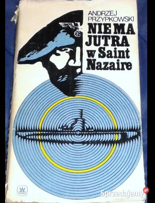 Nie ma jutra w Saint Nazaire Andrzej Przypkowski Chełm