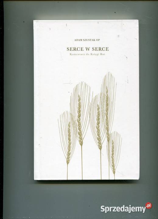 Serce w serce Komentarz do Księgi Rut Szustak OP Szczecin