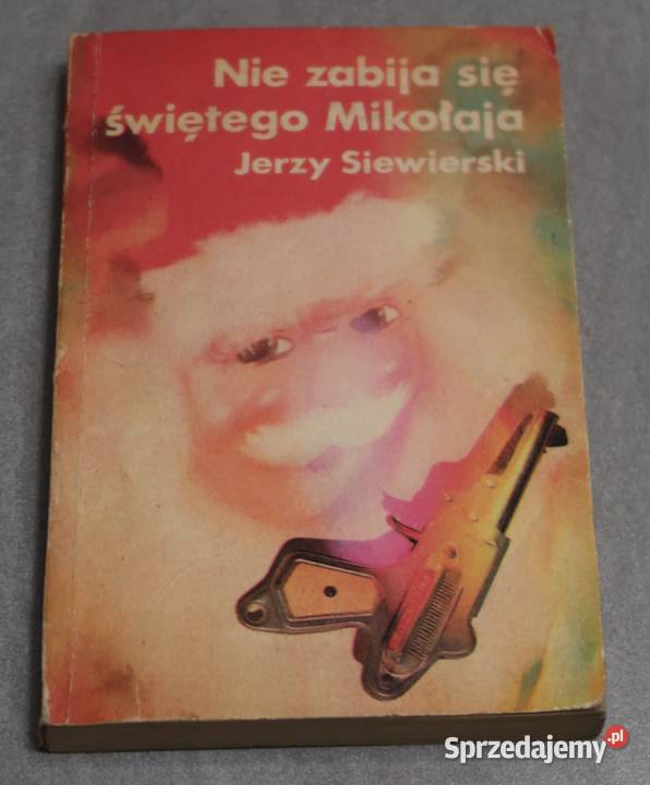 Jerzy Siewierski Nie zabijaj świętego Mikołaja mazowieckie