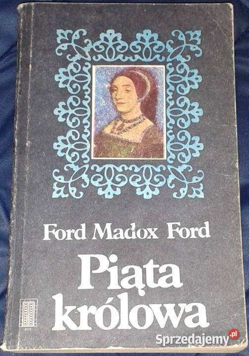 Piąta królowa Ford Madox Ford Chełm