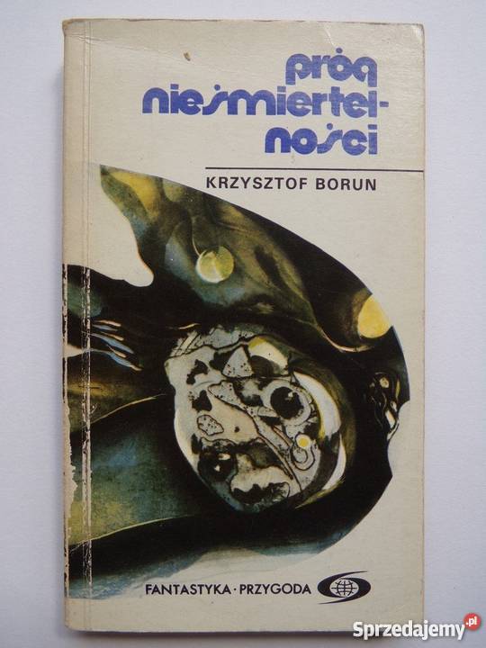 PRÓG NIEŚMIERTELNOŚCI KRZYSZTOF BORUN sprzedam