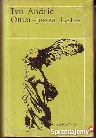 9444 OMER PASZA LATAS IVO ANDRIĆ literatura piękna - proza zagraniczna Czyrna