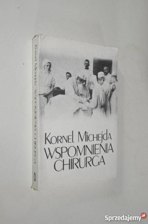 WSPOMNIENIA CHIRURGA - Kornel Michejda /FA