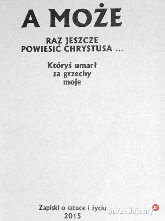 A może raz jeszcze powiesic chrystusa Janusz miękka Chełm