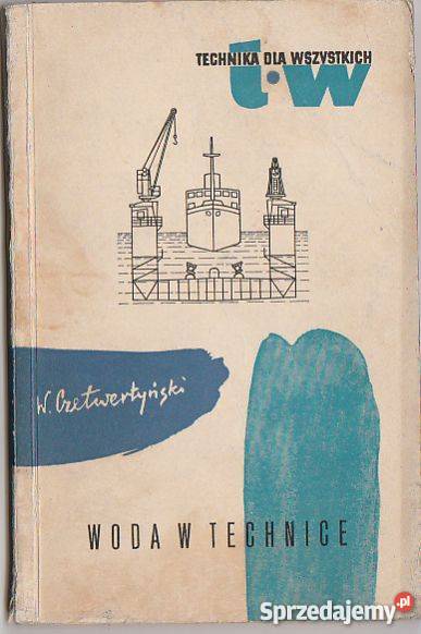 7229 WODA W TECHNICE WITOLD CZETWERTYŃSKI technika, nauki techniczne Czyrna