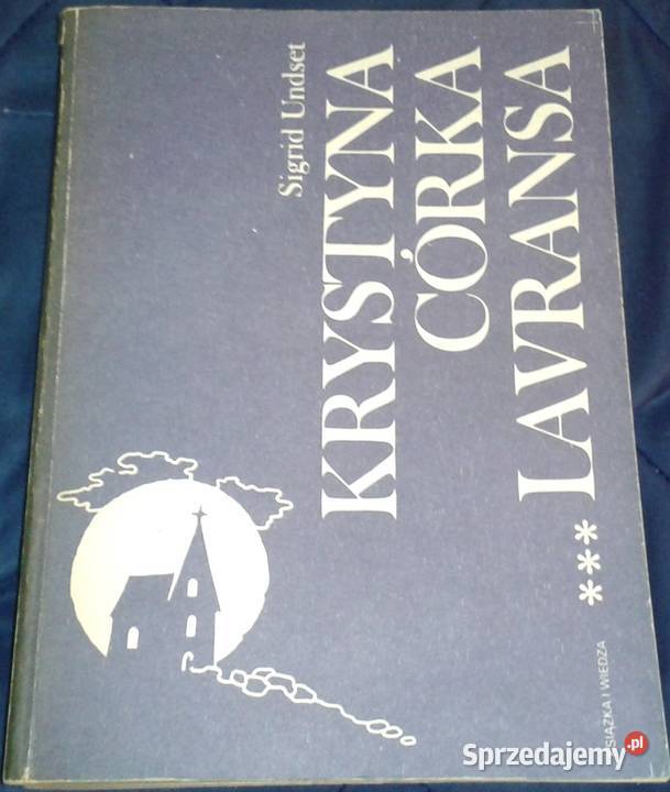 Krystyna córka Lavransa cz 3 Sigrid Undset lubelskie Chełm