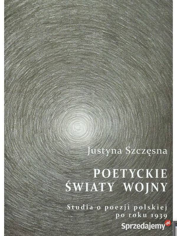 Poetyckie światy wojny Studia o poezji polskiej literaturoznawstwo Łódź