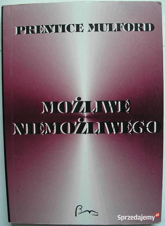 Możliwe Niemożliwego Prentice Mulford motywacja, rozwój osobisty Świdnica sprzedam
