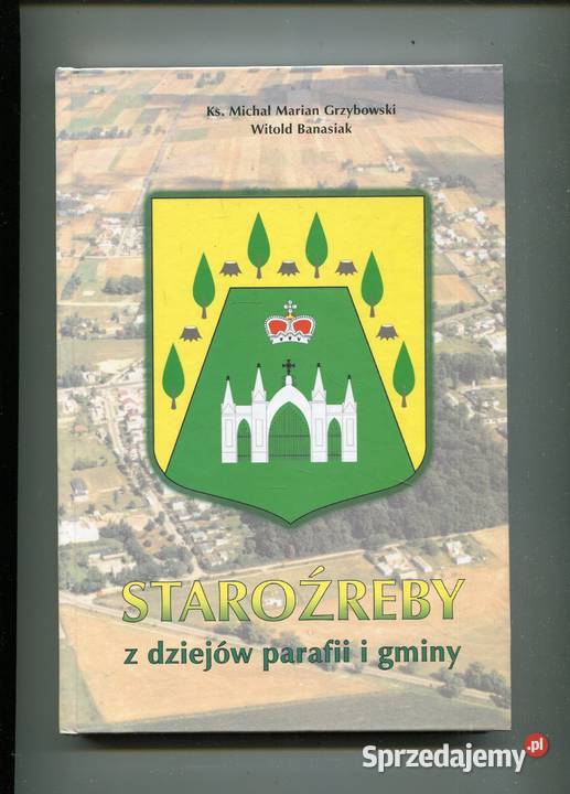 Staroźreby z dziejów parafii i gminy KsMichał Szczecin
