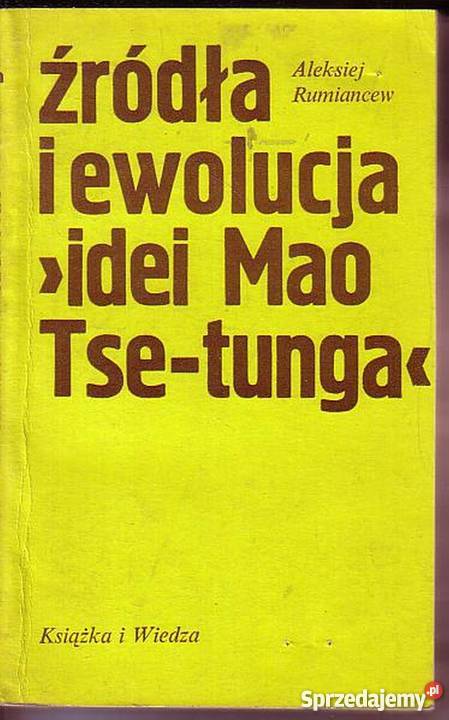 0114 ŹRÓDŁA I EWOLUCJA IDEI MAO TSE TUNGA ALEKSI Czyrna sprzedam