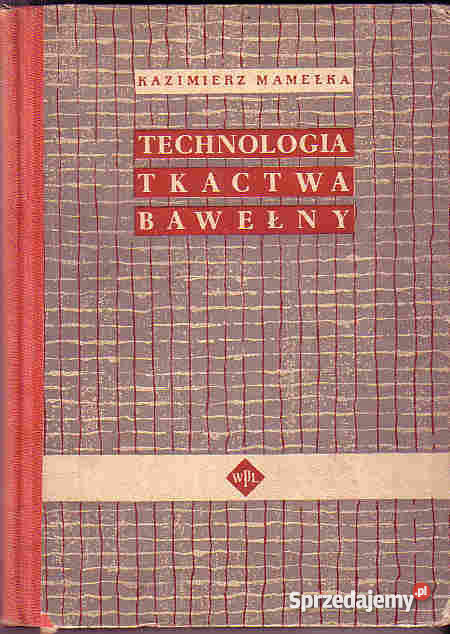 4475 TECHNOLOGIA TKACTWA BAWEŁNY CZĘŚĆ II KAZIMI małopolskie Czyrna
