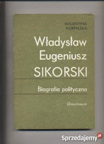 Władysław Eugeniusz SikorskiBiografia polityczna Szczecin sprzedam