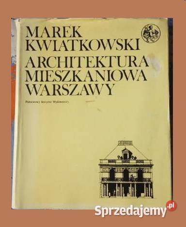 Architektura mieszkaniowa Warszawy M Kwiatkowski Łódź