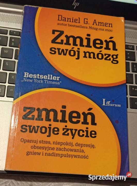 Zmień swój mózg Zmień swoje życie Daniel G Amen Poznań