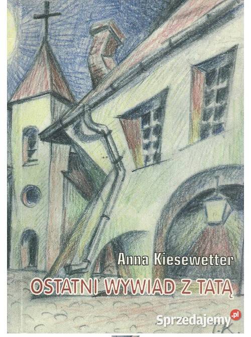 Ostatni wywiad z Tatą literatura piękna - proza polska Łódź