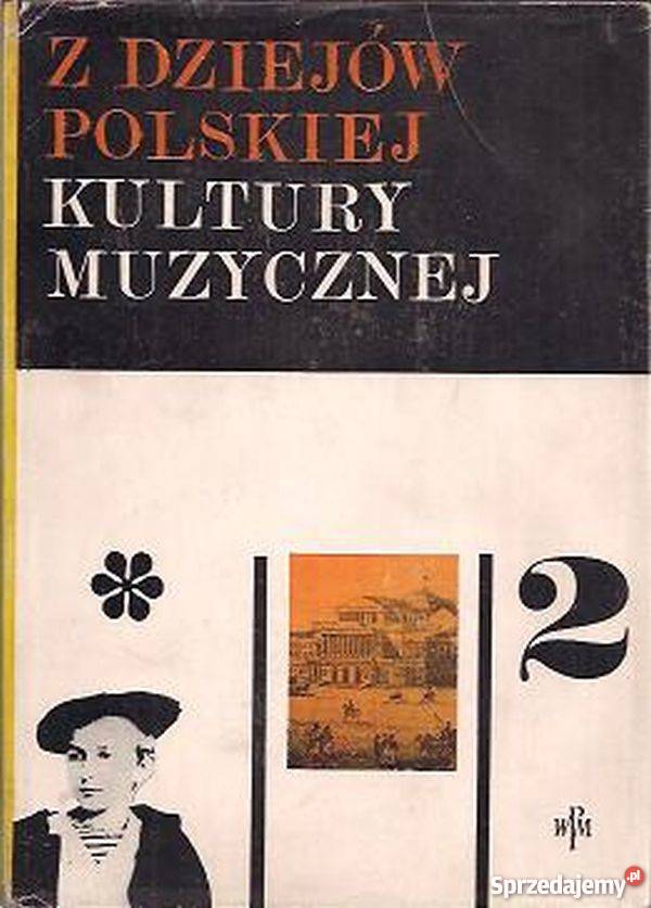 Z DZIEJÓW POLSKIEJ KULTURY MUZYCZNEJ TOM 2 Kraków