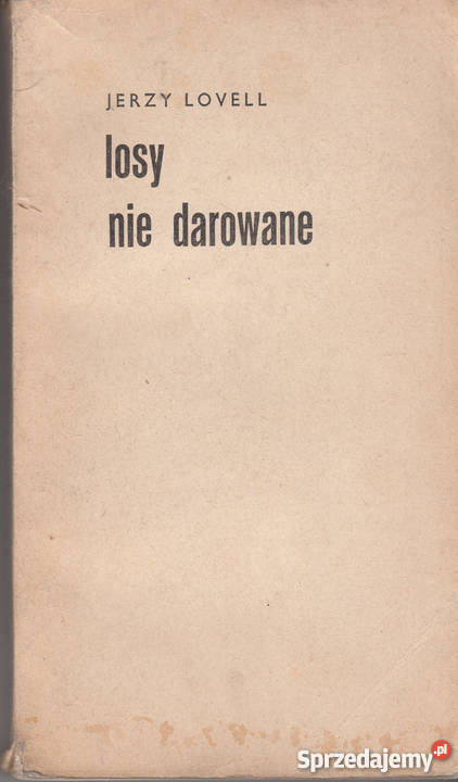 01663 LOSY NIE DAROWANE REPORTAŻE JERZY LOVELL reportaż, literatura faktu Proza i poezja małopolskie Czyrna