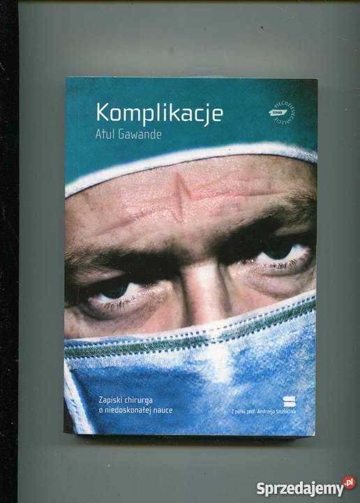 Komplikacje Zapiski chirurga o niedoskonałej Szczecin