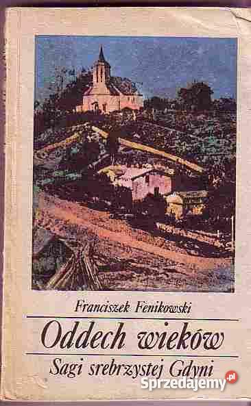 (2517) ODDECH WIEKÓW SAGI SREBRNEJ GDYNI -  FRANCISZEK FENIKOWSKI.