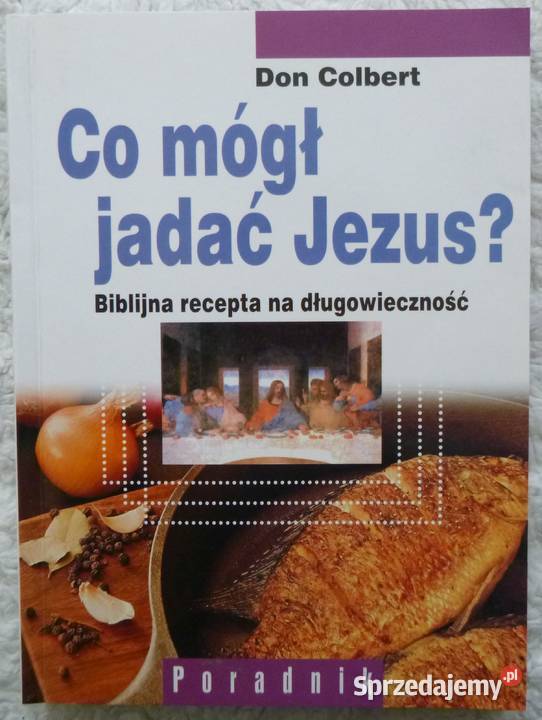Co mógł jadać Jezus Don Colbert miękka Warszawa