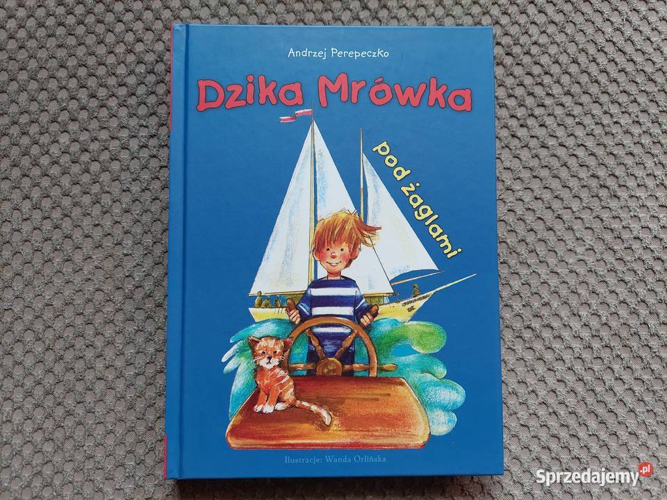 nowa Dzika Mrówka pod żaglami Andrzej Perepeczko Rok wydania 2009