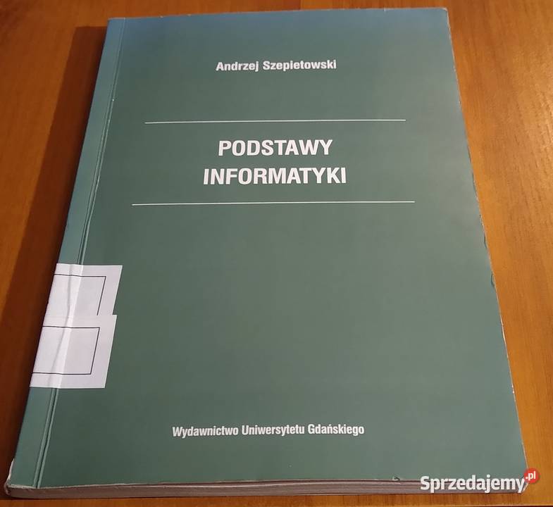Podstawy informatyki Andrzej Szepietowski Gdańsk