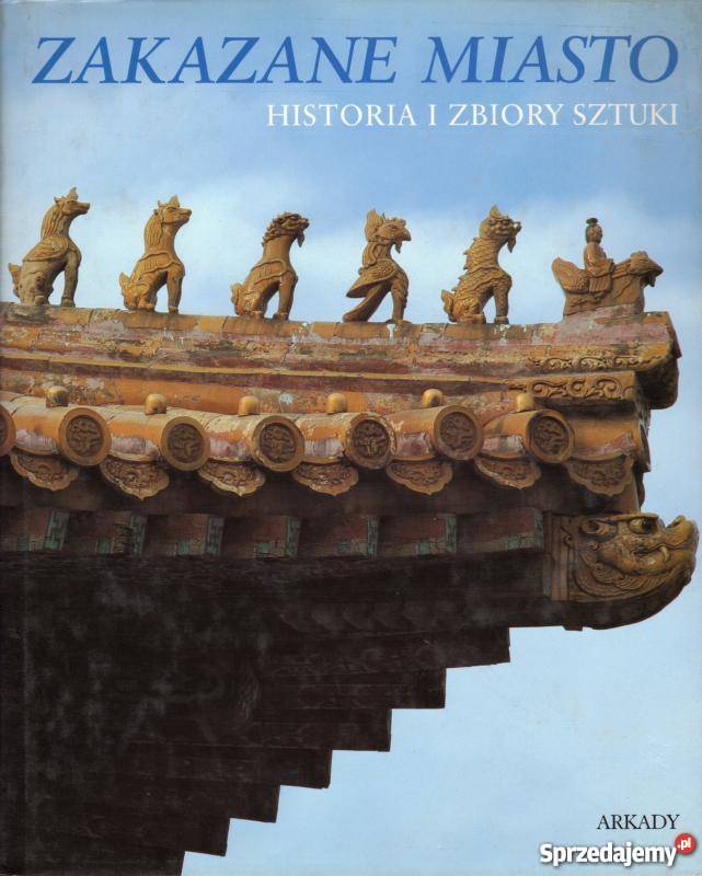 ZAKAZANE MIASTO HISTORIA I ZBIORY SZTUKI Olsztyn