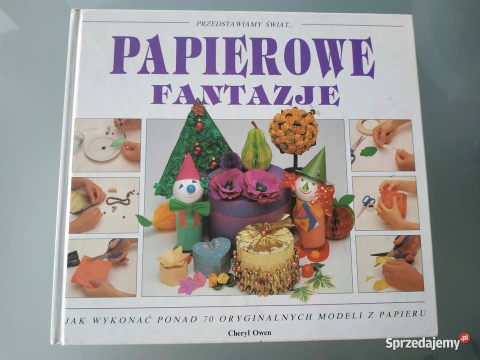 Poradnik Papierowe fantazje Cheryl Owen Poradniki, albumy i reportaże Książki i Podręczniki
