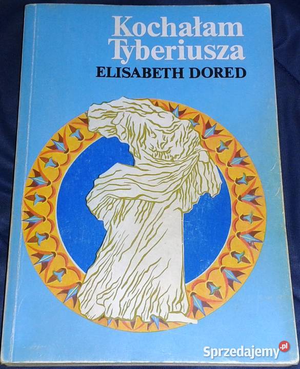 Kochałam Tyberiusza Elisabeth Dored Rok wydania 1989 Chełm sprzedam