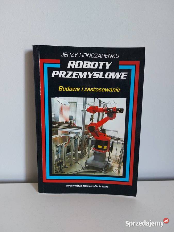 książka Roboty przemysłowe Budowa i zastosowanie Poznań