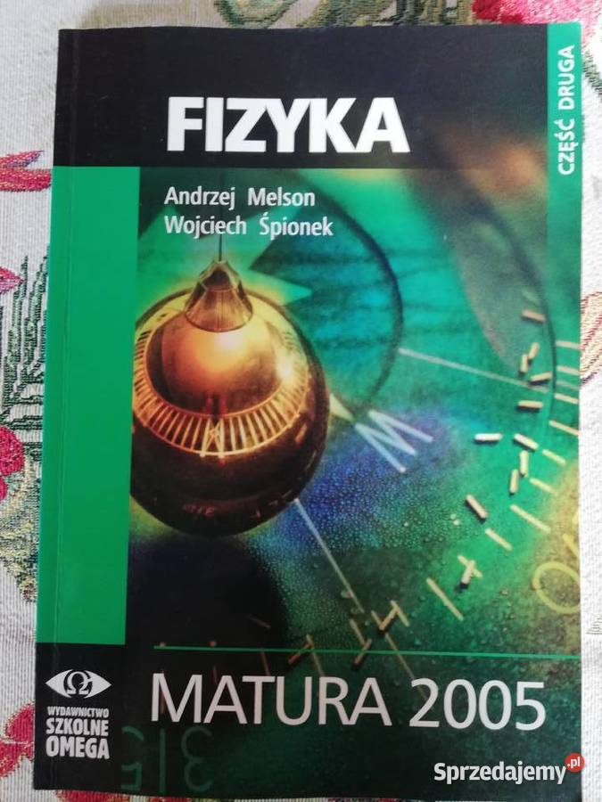 Fizyka cz1 i 2 Matura 2005 A Melson W Śpionek małopolskie Kraków