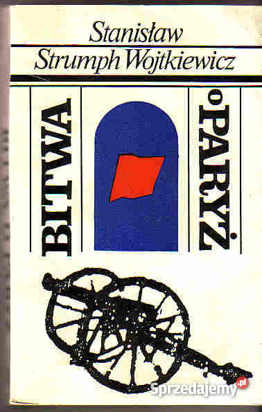 4272 BITWA O PARYŻ STANISŁAW STRUMPH WOJTKIEWICZ literatura piękna - proza polska Czyrna sprzedam