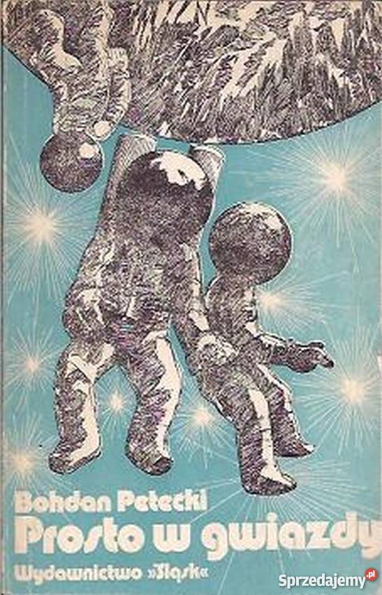 PROSTO W GWIAZDY PETECKI BOHDAN Proza i poezja