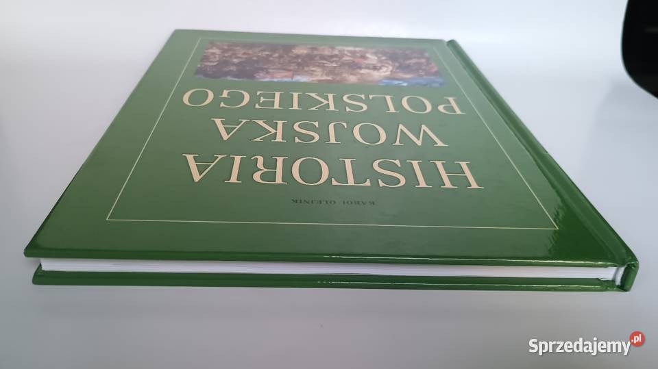 Historia Wojska Polskiego Karol Olejnik Wyd twarda Kultura i Rozrywka Warszawa sprzedam