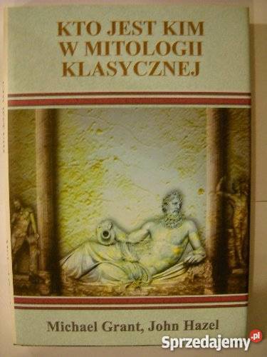Kto jest kim w mitologii klasycznej Grant Hazel Goleniów sprzedam