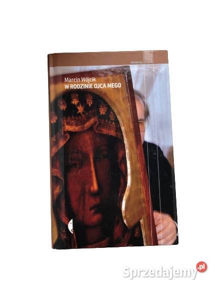 W rodzinie ojca mego Marcin Wójcik Osięciny
