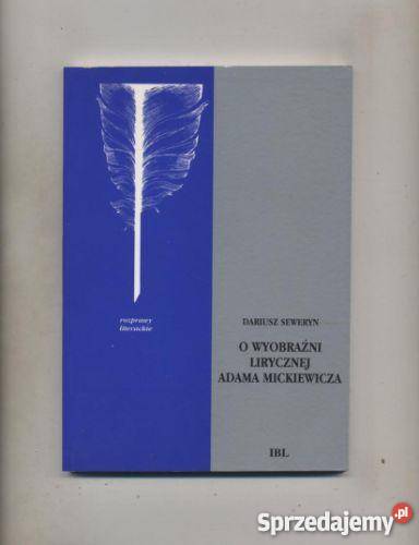 O wyobrazni lirycznej Adama Mickiewicza Rozprawy Szczecin