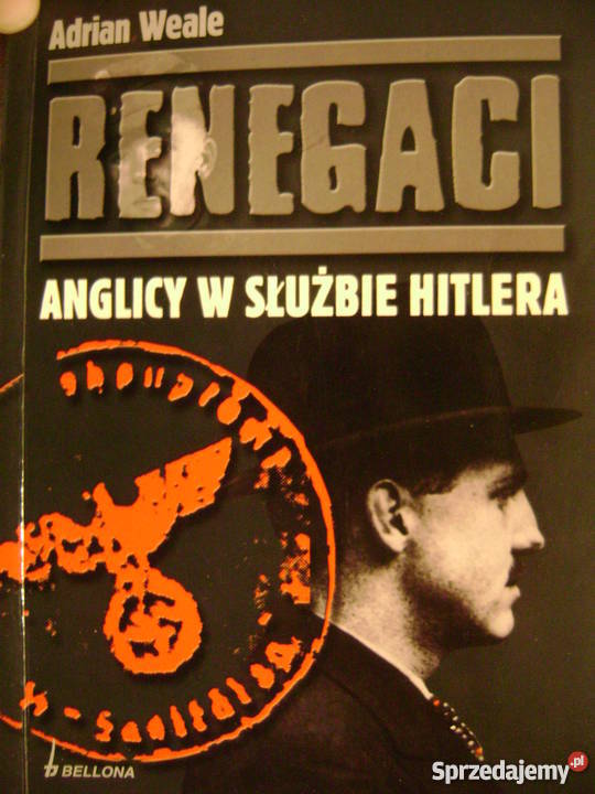 Renegaci Anglicy w służbie Hitlera Adrian Weale Krasnystaw
