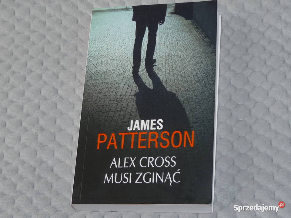 Alex Cross musi zginąć James Patterson kryminał Kraków sprzedam