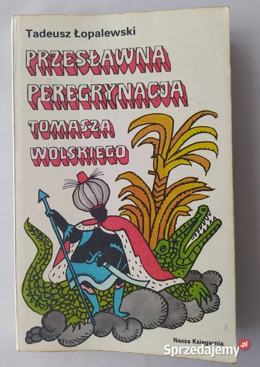 Przesławna peregrynacja Tomasza Wolskiego Rok wydania 1978 Hajnówka